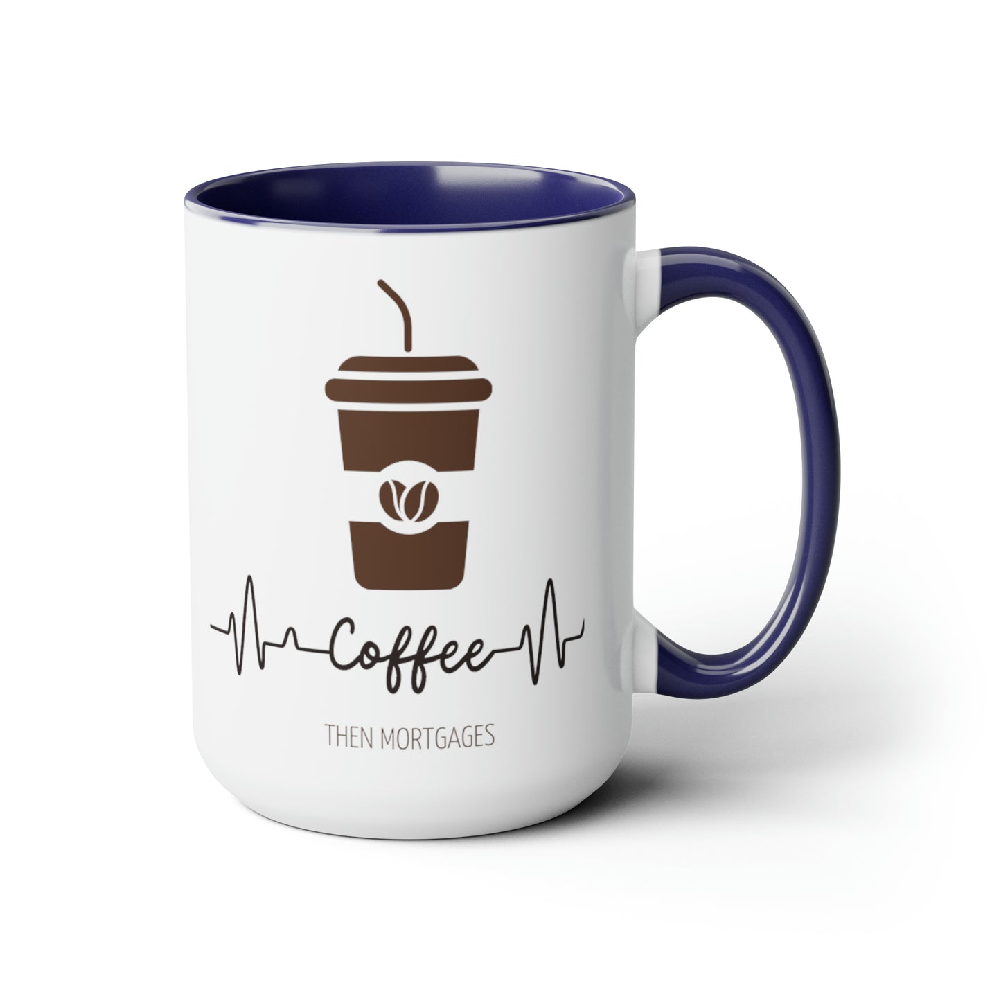 Coffee Then Mortgages Two-Tone Coffee Mugs, 15oz