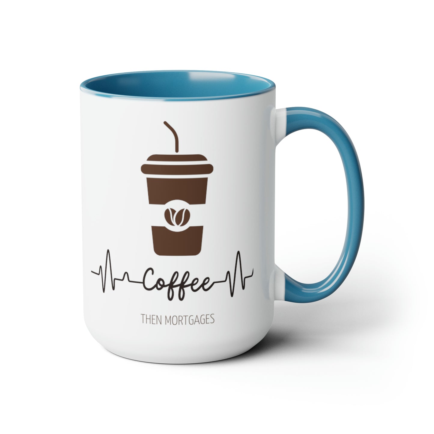 Coffee Then Mortgages Two-Tone Coffee Mugs, 15oz