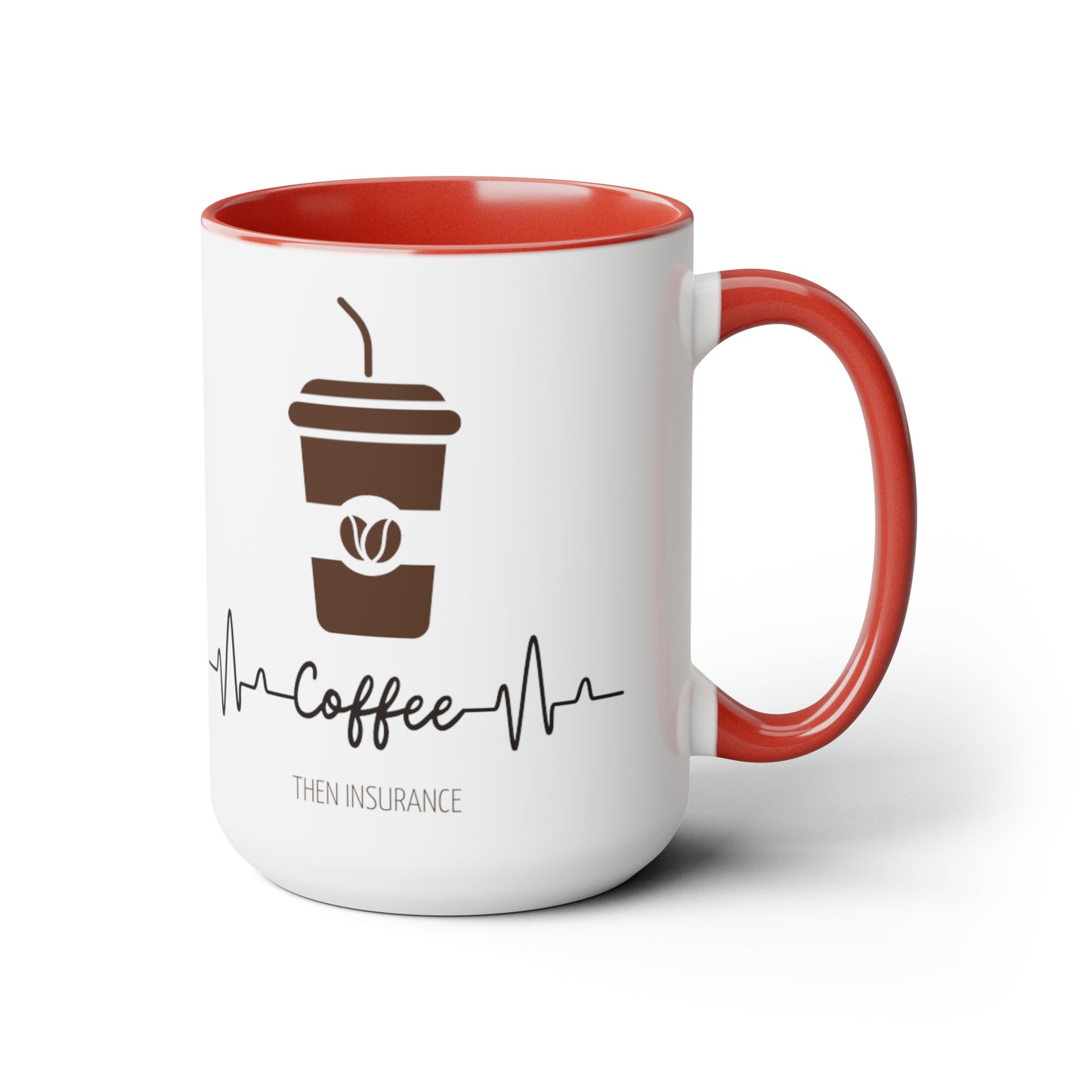 Coffee Then Insurance Two-Tone Coffee Mugs, 15oz