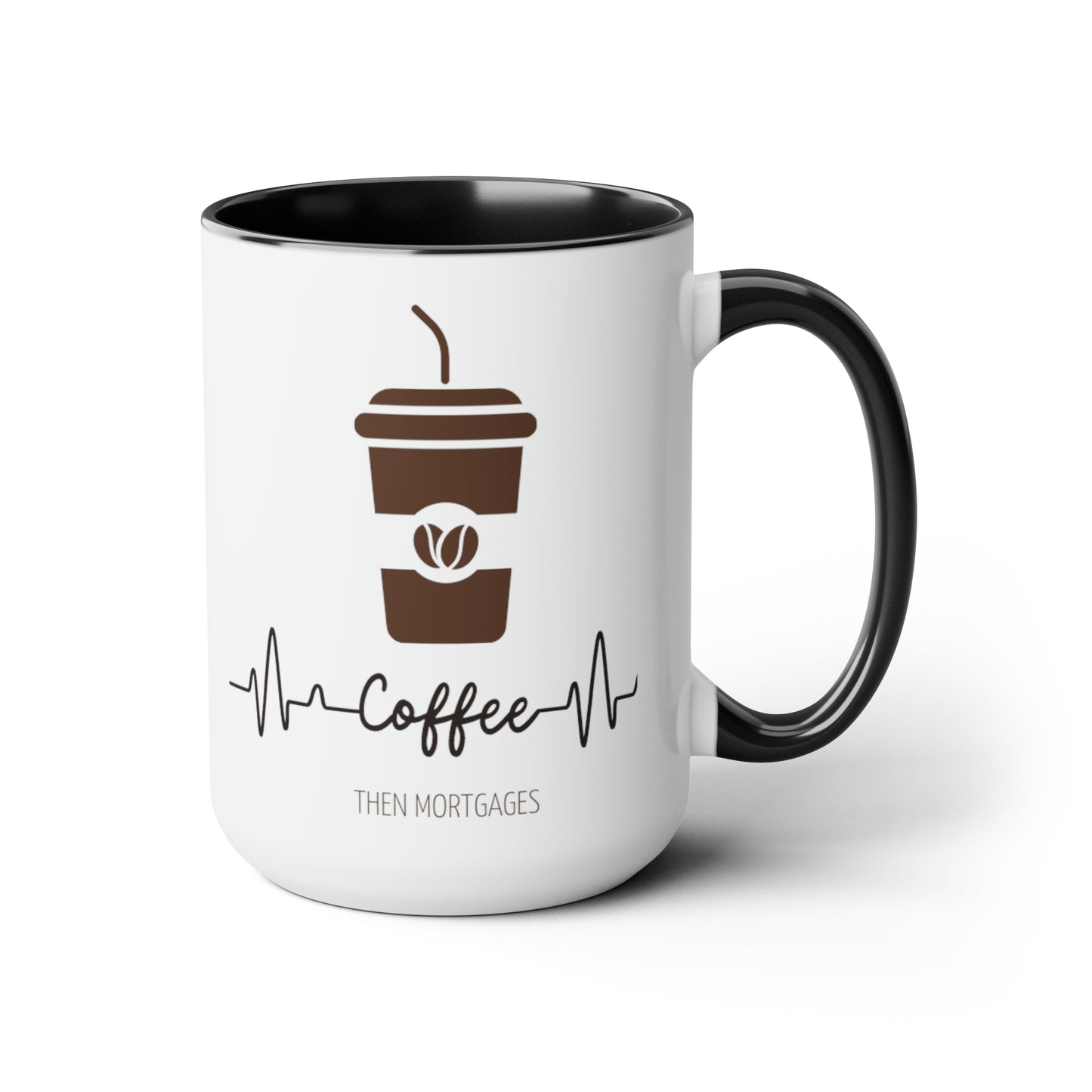 Coffee Then Mortgages Two-Tone Coffee Mugs, 15oz