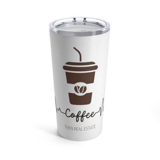 Coffee Then Real EstateTumbler 20oz