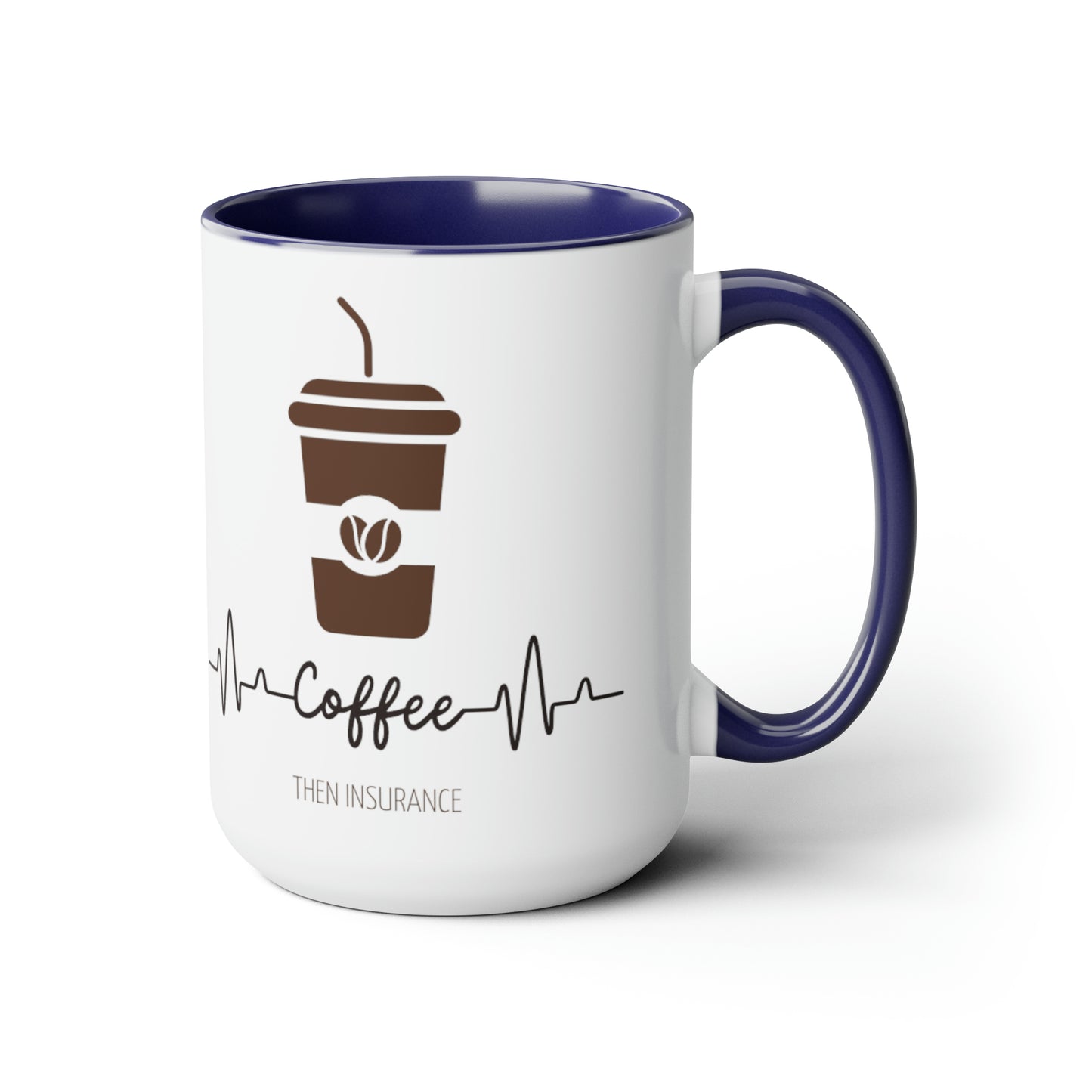 Coffee Then Insurance Two-Tone Coffee Mugs, 15oz